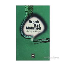 ATÇALI KEL MEHMED - M. ÇAĞATAY ULUÇAY