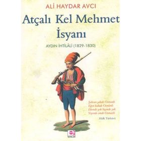 ATÇALI KEL MEHMET İSYANI - AYDIN İHTİLÂLİ 1829-1830 - ALI HAYDAR AVCI