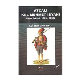 ATÇALI KEL MEHMET İSYANI - AYDIN İHTİLÂLİ 1829-1830 - ALI HAYDAR AVCI