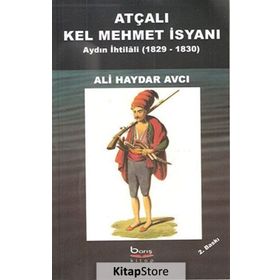 ATÇALI KEL MEHMET İSYANI - AYDIN İHTİLÂLİ 1829-1830 - ALI HAYDAR AVCI