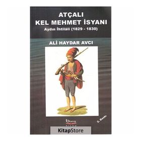 ATÇALI KEL MEHMET İSYANI - AYDIN İHTİLÂLİ 1829-1830 - ALI HAYDAR AVCI