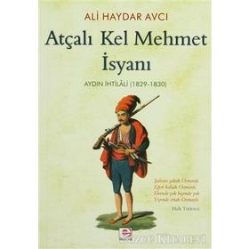 ATÇALI KEL MEHMET İSYANI - AYDIN İHTİLÂLİ 1829-1830 - ALI HAYDAR AVCI