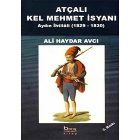 ATÇALI KEL MEHMET İSYANI - AYDIN İHTİLÂLİ 1829-1830 - ALI HAYDAR AVCI