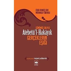 Atebetü’l Hakayık - Edib Ahmed Bin Mahmud Yükneki