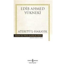 Atebetü’l-Hakayık - Edib Ahmed Bin Mahmud Yükneki