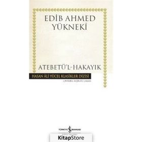 Atebetü’l-Hakayık - Edib Ahmed Bin Mahmud Yükneki