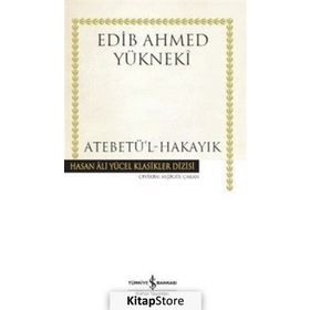 Atebetü’l-Hakayık - Edib Ahmed Bin Mahmud Yükneki