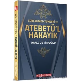 Atebetü’l Hakayık - Edib Ahmed Bin Mahmud Yükneki
