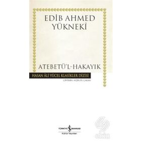 Atebetü’l-Hakayık - Edib Ahmed Bin Mahmud Yükneki