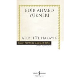 Atebetü’l-Hakayık - Edib Ahmed Bin Mahmud Yükneki