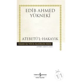 Atebetü’l-Hakayık - Edib Ahmed Bin Mahmud Yükneki