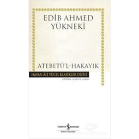 Atebetü’l-Hakayık - Edib Ahmed Bin Mahmud Yükneki