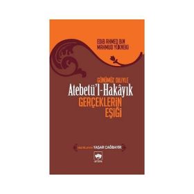 Atebetü’l Hakayık - Edib Ahmed Bin Mahmud Yükneki