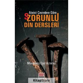 Ateist Çevrelere Göre - Zorunlu Din Dersleri - Muhammed Esat Altuntaş