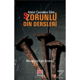Ateist Çevrelere Göre - Zorunlu Din Dersleri - Muhammed Esat Altuntaş