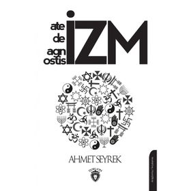 Ateizm Deizm Agnostisizm - Ahmet Seyrek