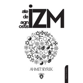 Ateizm Deizm Agnostisizm - Ahmet Seyrek