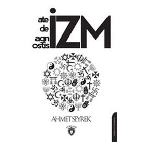 Ateizm Deizm Agnostisizm - Ahmet Seyrek