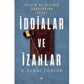 Ateizm ve Deizmin Sorularına Karşı İddialar ve İzahlar - Hüseyin Kemal Gürger