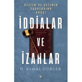 Ateizm ve Deizmin Sorularına Karşı İddialar ve İzahlar - Hüseyin Kemal Gürger