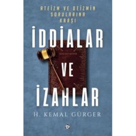 Ateizm ve Deizmin Sorularına Karşı İddialar ve İzahlar - Hüseyin Kemal Gürger