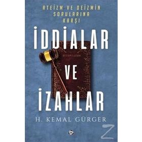 Ateizm ve Deizmin Sorularına Karşı İddialar ve İzahlar - Hüseyin Kemal Gürger