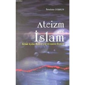 ATEIZM VE İSLAM KELAMI AÇIDAN MODERN ÇAĞ ATEIZMININ ELEŞTİRİSİ - İBRAHİM COŞKUN