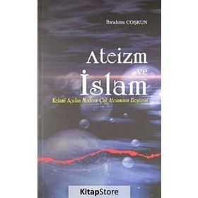 ATEIZM VE İSLAM KELAMI AÇIDAN MODERN ÇAĞ ATEIZMININ ELEŞTİRİSİ - İBRAHİM COŞKUN