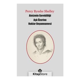 Ateizmin Gerekliliği Aşk Üzerine Haklar Beyannamesi - Percy Bysshe Shelley