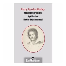 Ateizmin Gerekliliği Aşk Üzerine Haklar Beyannamesi - Percy Bysshe Shelley
