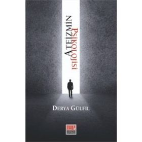 Ateizmin Psikolojisi - Derya Gülfil