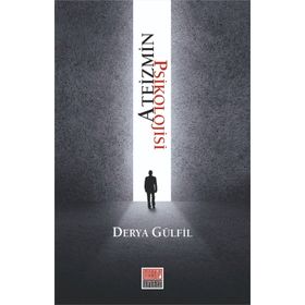 Ateizmin Psikolojisi - Derya Gülfil