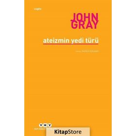 Ateizmin Yedi Türü - John Gray