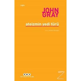 Ateizmin Yedi Türü - John Gray