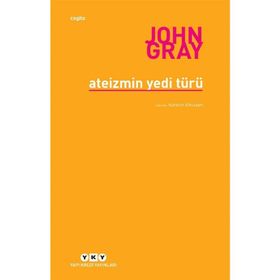 Ateizmin Yedi Türü - John Gray