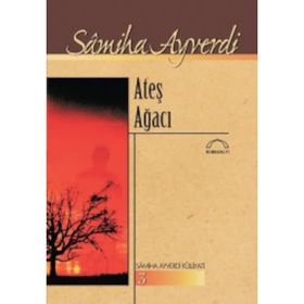Ateş Ağacı - Samiha Ayverdi