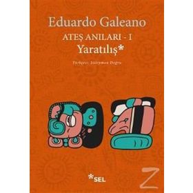Ateş Anıları 1 Yaratılış - Eduardo Galeano