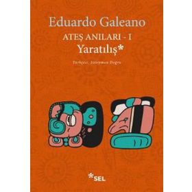 Ateş Anıları 1 Yaratılış - Eduardo Galeano