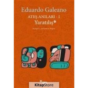 Ateş Anıları 1 Yaratılış - Eduardo Galeano