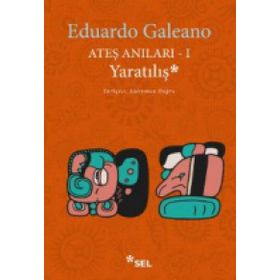 Ateş Anıları 1 Yaratılış - Eduardo Galeano