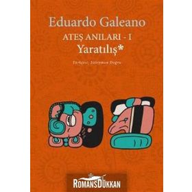 Ateş Anıları 1 Yaratılış - Eduardo Galeano