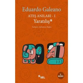 Ateş Anıları 1 Yaratılış - Eduardo Galeano