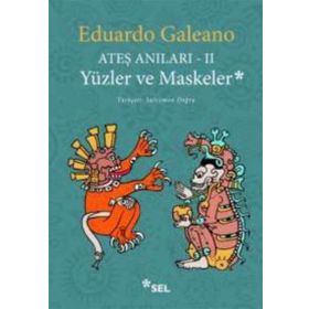 Ateş Anıları - 2 - Yüzler ve Maskeler - Eduardo Galeano