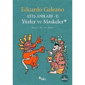 Ateş Anıları - 2 - Yüzler ve Maskeler - Eduardo Galeano