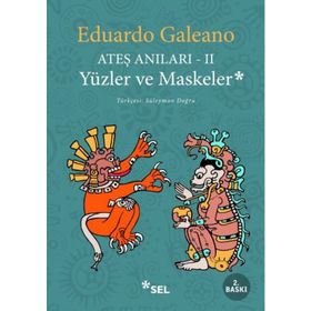 Ateş Anıları - 2 - Yüzler ve Maskeler - Eduardo Galeano