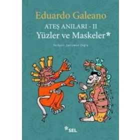 Ateş Anıları - 2 - Yüzler ve Maskeler - Eduardo Galeano