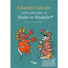 Ateş Anıları - 2 - Yüzler ve Maskeler - Eduardo Galeano