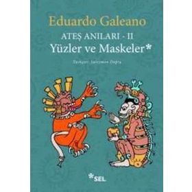 Ateş Anıları - 2 - Yüzler ve Maskeler - Eduardo Galeano