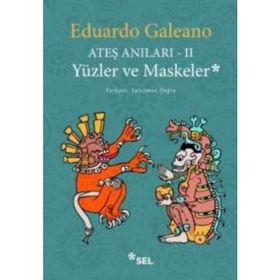 Ateş Anıları - 2 - Yüzler ve Maskeler - Eduardo Galeano