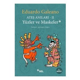 Ateş Anıları - 2 - Yüzler ve Maskeler - Eduardo Galeano